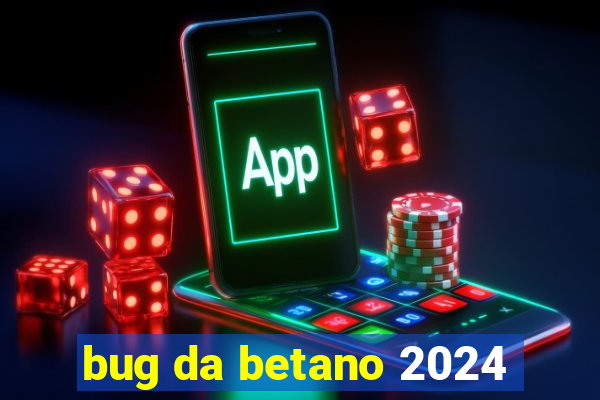 bug da betano 2024